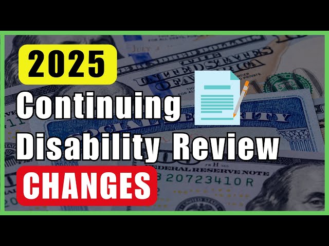 2025 CDR Update: Major Changes to Disability Reviews You NEED to Know Now!