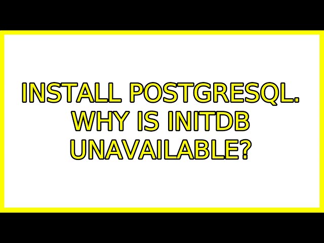 Ubuntu: Install postgresql. Why is initdb unavailable? (3 Solutions!!)