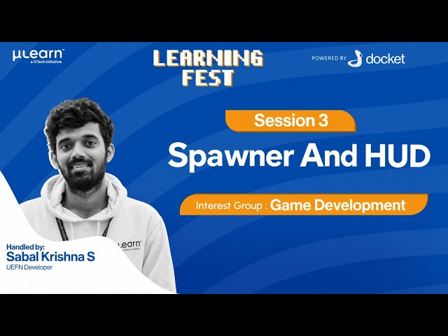 Learning Fest 2026: Game Development | Session 3: Spawner and HUD | μLearn Foundation | Docket