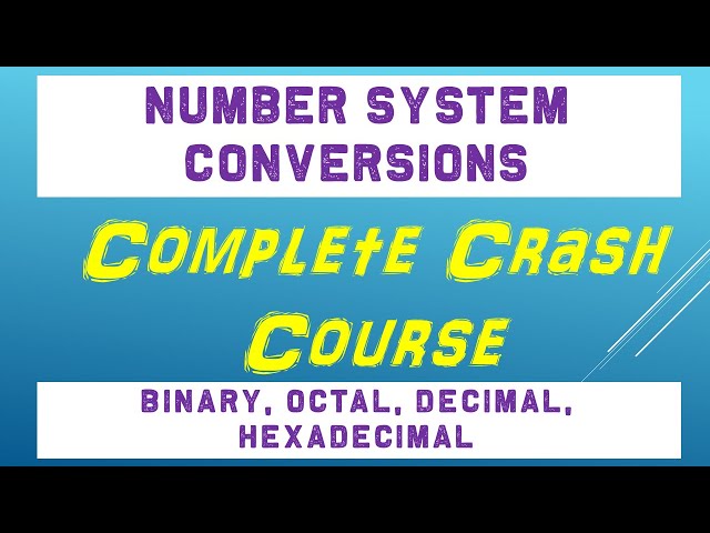 Number System Conversions Complete Crash Course 2021 | binary, decimal, octal, hex conversions