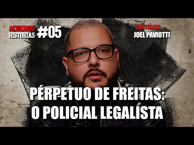 O POLICIAL MAIS RESPEITADO DO RIO DE JANEIRO: PERPÉTUO DE FREITAS | #ACHISMOS HISTÓRIAS #5