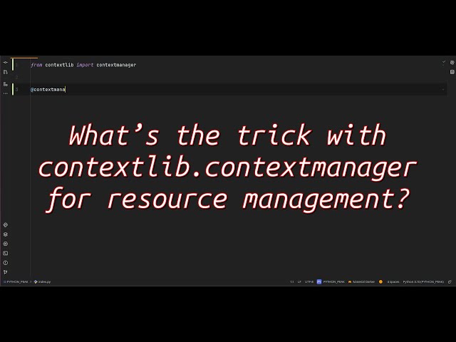 What’s the trick with contextlib.contextmanager for resource management? Master Resource Management