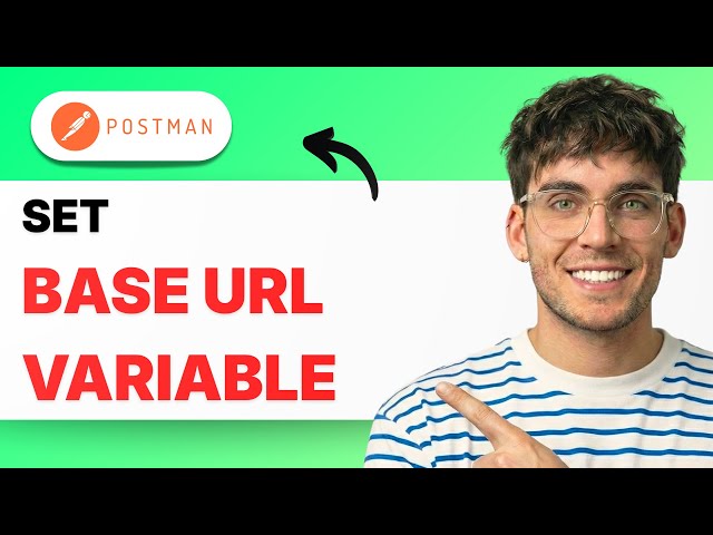 How to Set a Base URL Variable in Postman [2026 Full Guide]