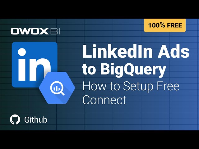 Load LinkedIn Ads Data into BigQuery — Free, DIY,