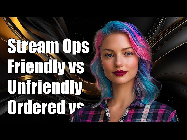 Understanding Stream Operations: Friendly vs Unfriendly, Ordered vs Unordered