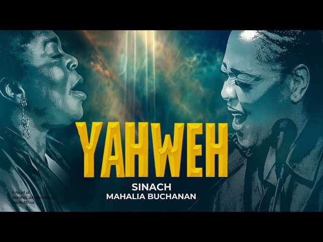 SINACH: YAHWEH : SINACH FEATURING MAHALIA BUCHANAN (OFFICIAL MUSIC VIDEO)