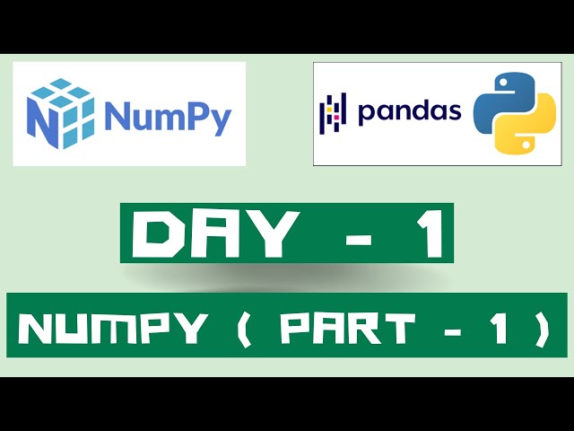 DAY 1:- Numpy (Part - 1)