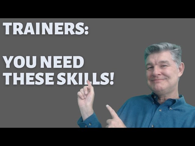 Six MUST HAVE Skills for Corporate Trainers