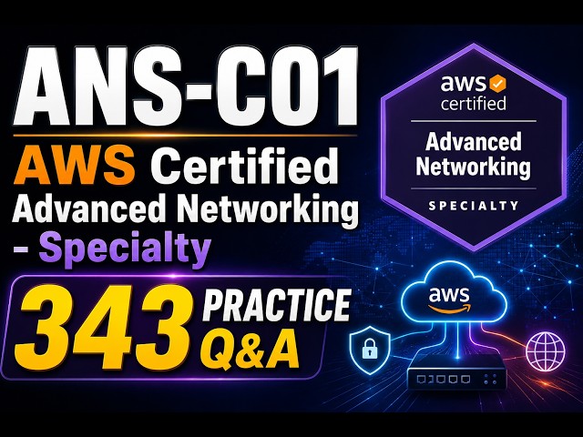 ANS-C01 AWS Certified Advanced Networking - Specialty Certification Exam Practice Q&A