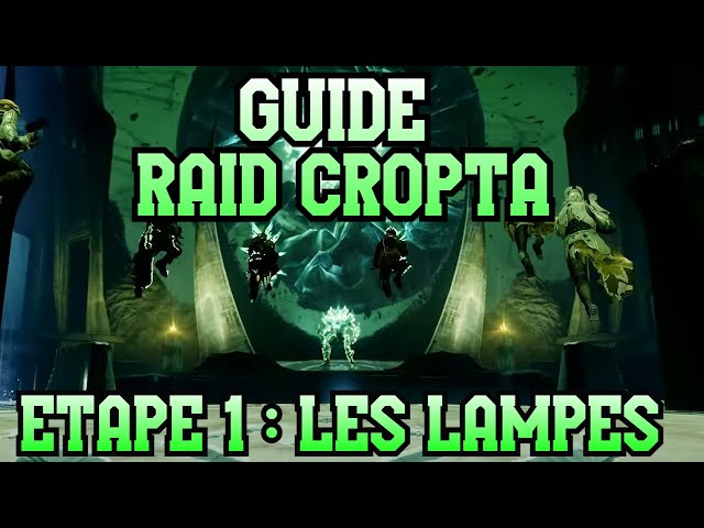 DESTINY 2 - DAY ONE RAID LA FIN DE CROPTA - GUIDE SUR L'ETAPE 1 : LES LAMPES