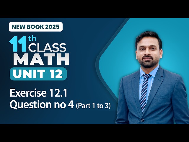 11th Class Math Unit 12 | Exercise 12.1 Question no 4 Part 1 to 3 | Class 11th Math New Book 2025