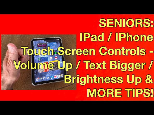 SENIORS: IPad / IPhone Touch Screen Controls - Volume Up / Text Bigger / Brightness Up & MORE TIPS!
