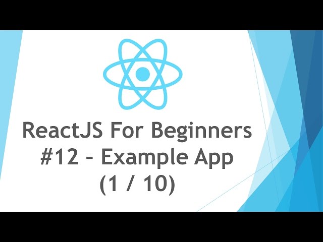 ReactJS \ React JS Tutorial For Beginners - #12 - Example Application 1 / 10