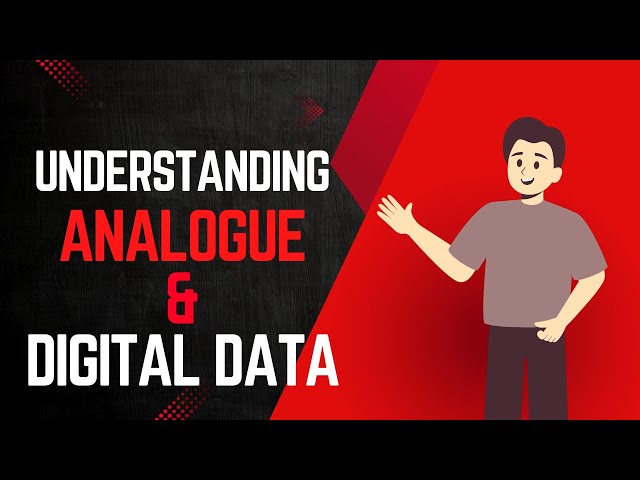 Understanding analogue and digital data