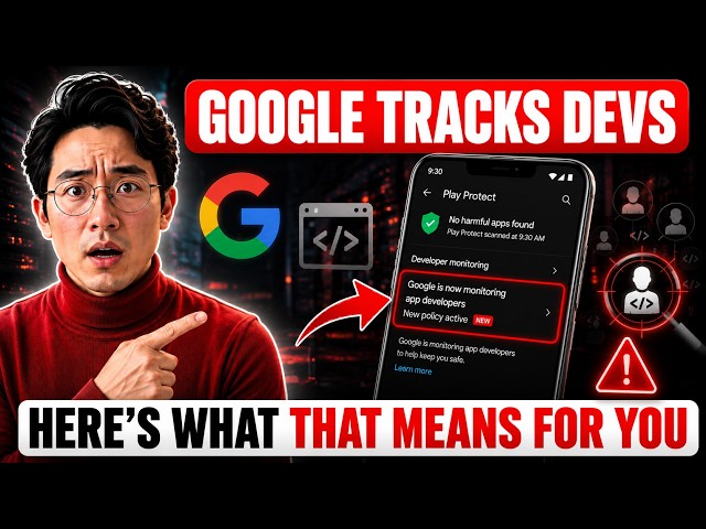 Google Is Now Tracking Every App Developer — Here's What That Means for You