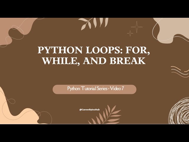 Python Tutorial Series - Video 7 : Python Loops: For, While, and Break Explained