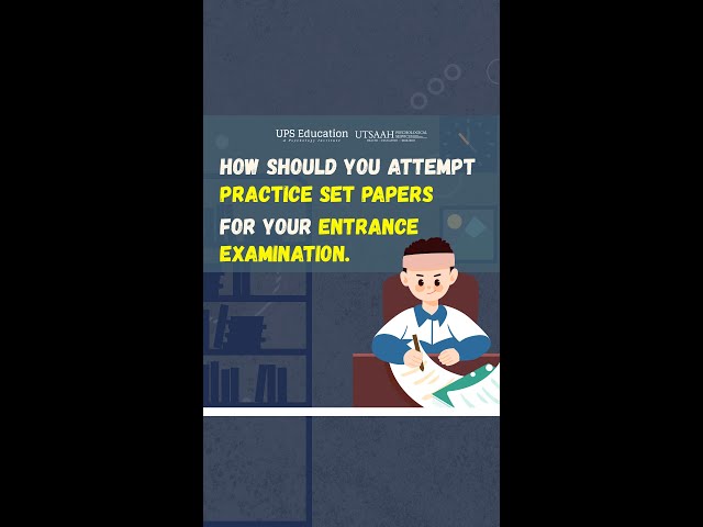 How should you Attempt the Practice Set Papers for your Entrance Examination