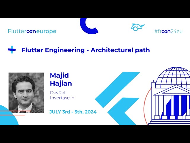 Flutter Engineering, Architectural path - Majid Hajian | Fluttercon EU 2024