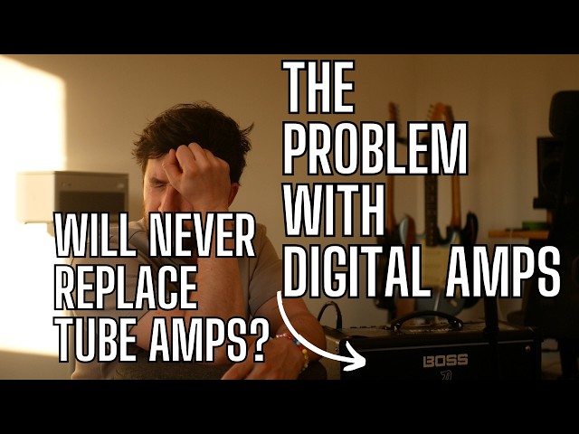 The Problem with Digital Amps - They Will NEVER Replace Tube Amps?