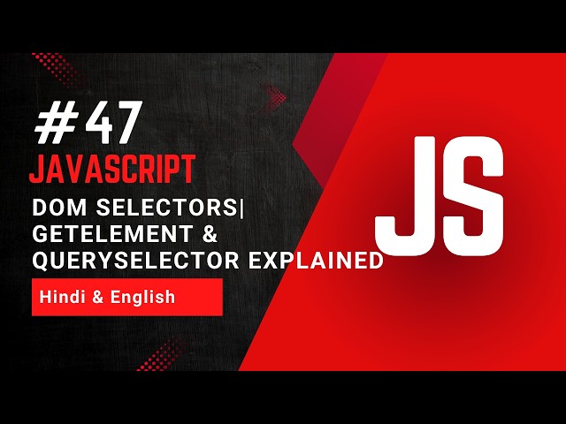 DOM Selectors in JavaScript | getElement & querySelector Explained