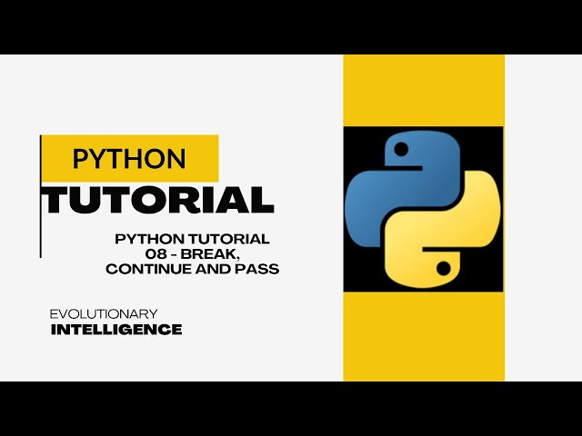 Python Tutorial 08 - Break, Continue and Pass