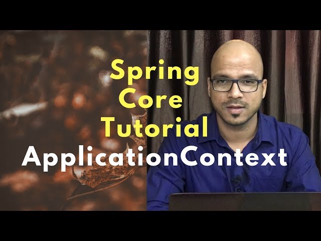 Spring core Framework Tutorial 4 | ApplicationContext