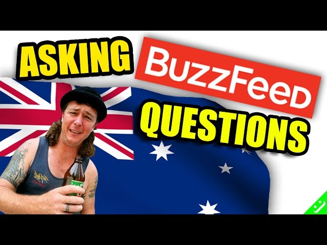 QUESTIONS AUSTRALIANS HAVE FOR BUZZFEED