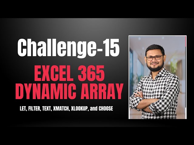 Solution to Challenge-15| Excel 365 Dynamic Array Formulas | LET| FILTER TEXT|XMATCH|XLOOKUP|CHOOSE