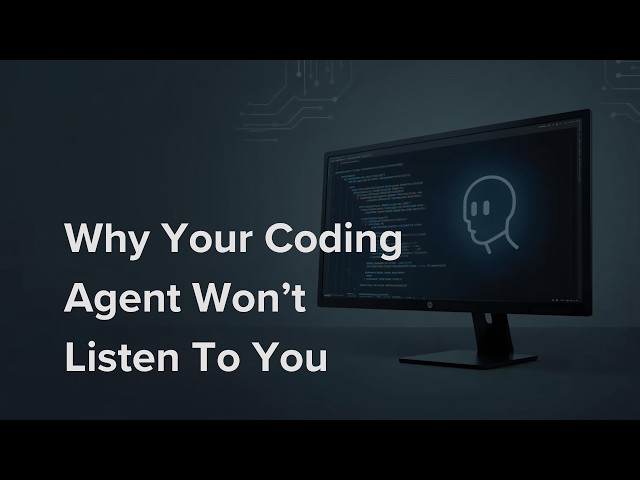 Why Your Coding Agent Won't Listen to You