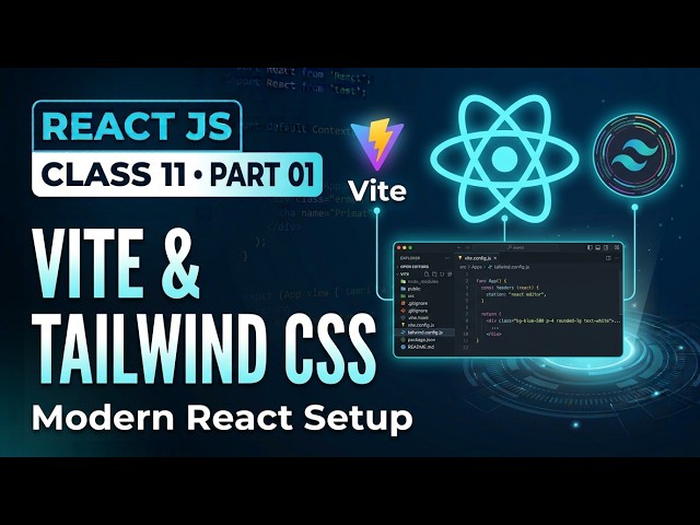 React JS Complete Course | Class 11 - Part 01 | Vite & Tailwind CSS Setup