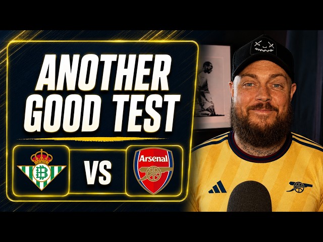 Esta Debería Ser Otra Buena Prueba | Betis vs Arsenal | Noticias de DT Transfer Daily