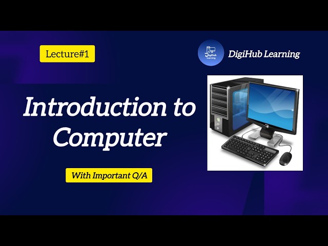 Introduction to Computer | Main Parts & Types | Questions & Answers Solved | DigiHub Learning