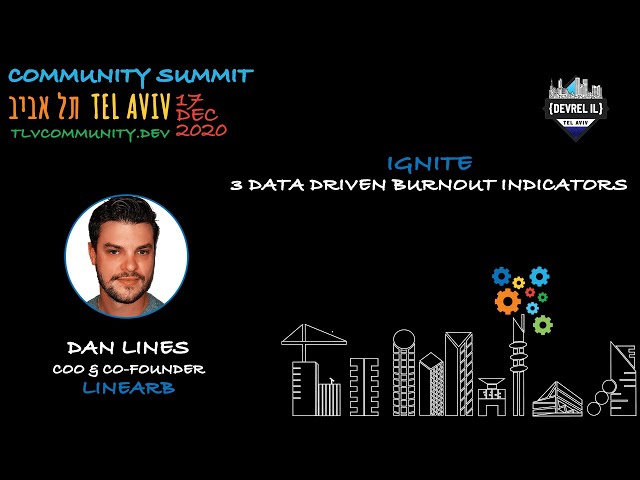 DevRel IL Ignites: 3 Data Driven Burnout Indicators, Dan Lines, LinearB | Community Summit TLV