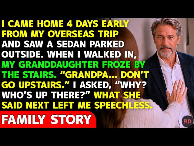 I Came Home 4 Days Early—My Granddaughter Stopped Me At The Stairs: “Don’t Go Upstairs...”