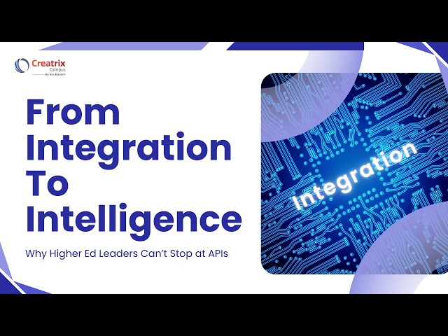 From Integration to Intelligence: Why Higher Ed Leaders Can’t Stop at APIs