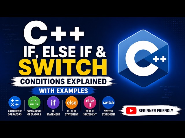 C++ If Else & Switch Tutorial | Conditions Explained with Examples