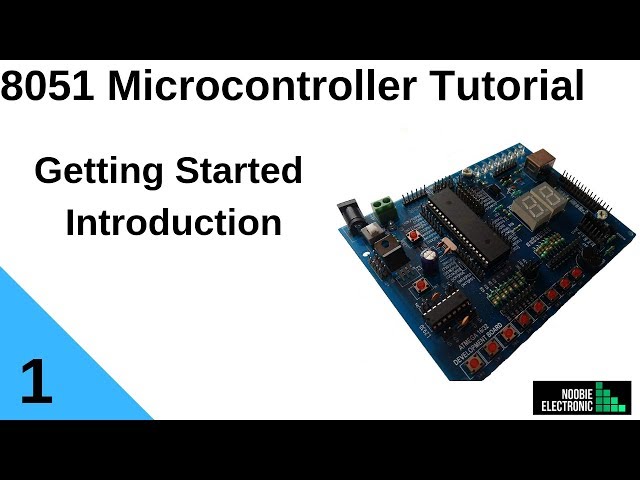 8051 Microcontroller Tutorial Getting Started Introduction 1