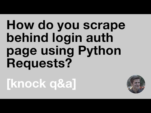 How do you scrape behind login auth page using Python Requests?