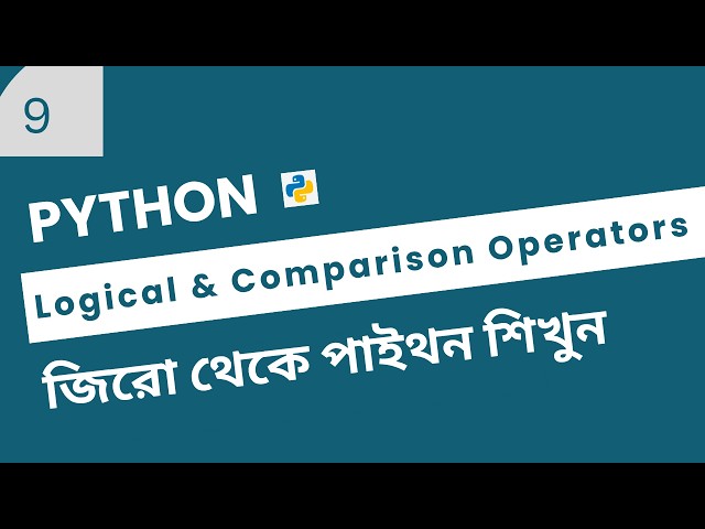 Python Logical & Comparison Operators | Python Tutorial for Beginners Bangla #9