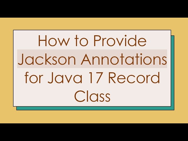 How to Provide Jackson Annotations for Java 17 Record Class