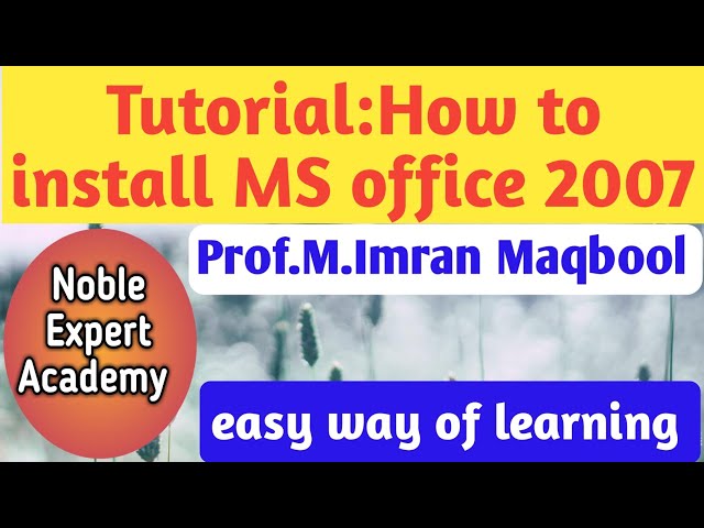 Tutorial:How to install MS office 2007| M.Imran Maqbool | Noble Expert academy | urdu
