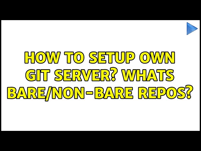 How to setup own GIT Server? Whats bare/non-bare repos? (2 Solutions!!)