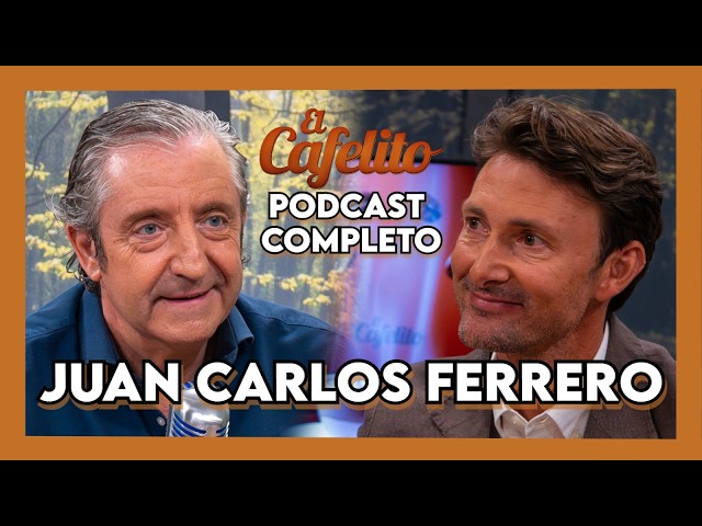 JOSEP PEDREROL'S CAFELITO #54 | JUAN CARLOS FERRERO | FULL PODCAST
