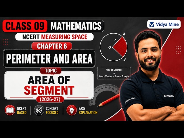 Class 9 Mathematics Chapter 6: Measuring Space: Perimeter & Area- Area of Segment
