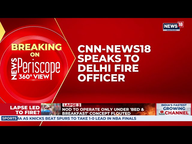 Delhi Deputy Fire Chief AK Malik Speaks To CNN-News18 After Deadly Malviya Nagar Fire | Delhi Fire