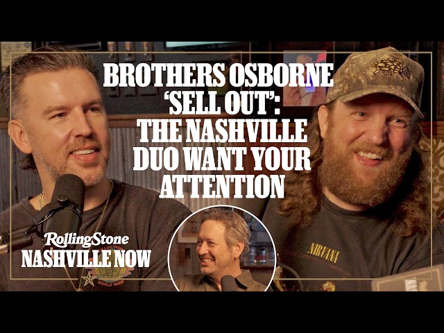 Brothers Osborne “Sell Out”: The Nashville Duo Want Your Attention | Rolling Stone Nashville Now