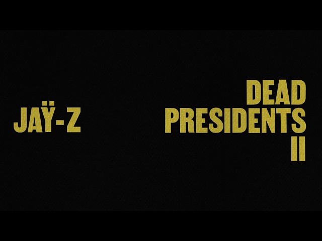 JAŸ-Z - Dead Presidents II (Official Lyric Video)