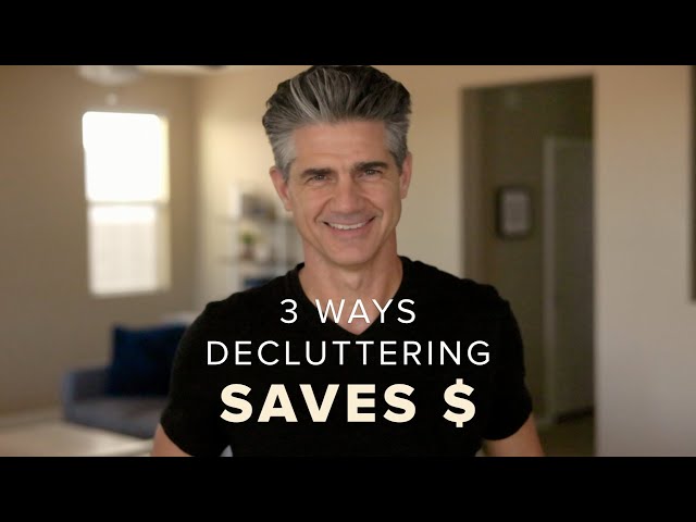 3 Ways Decluttering Helps You Spend Less and Save More