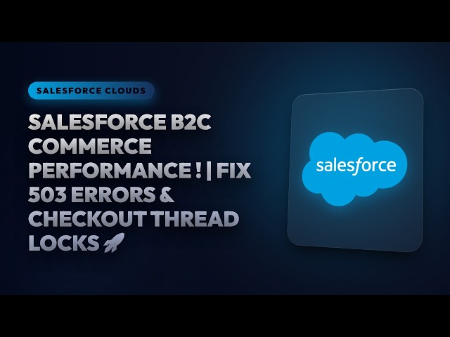 Salesforce B2C Commerce Performance Masterclass! | Fix 503 Errors & Checkout Thread Locks 🚀