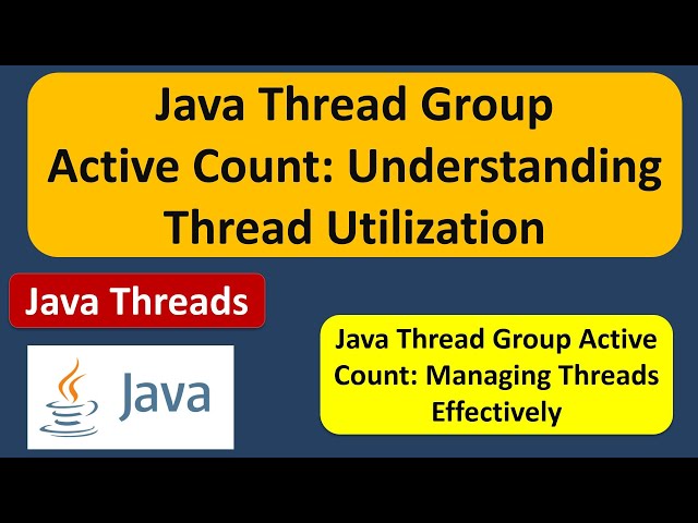 Java Thread Group Active Count: Understanding Thread Utilization | Java Threads